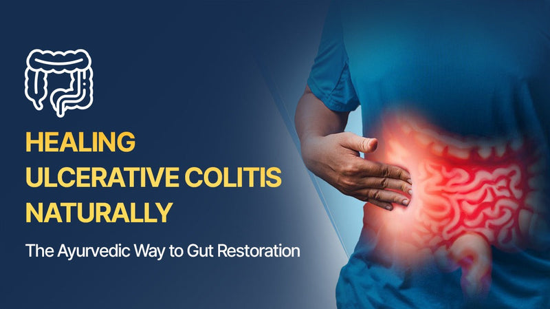 Healing Ulcerative Colitis Naturally: The Ayurvedic Way to Gut Restoration