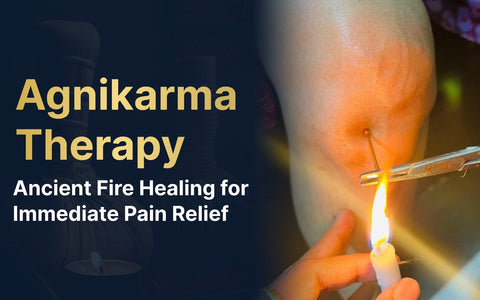 Agnikarma Therapy: Ancient Fire Healing for Immediate Pain Relief