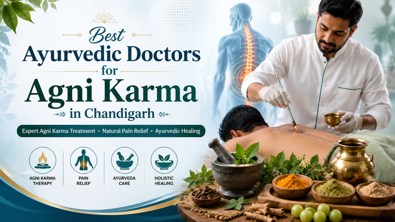 Best Ayurvedic Doctors for Agni Karma in Chandigarh