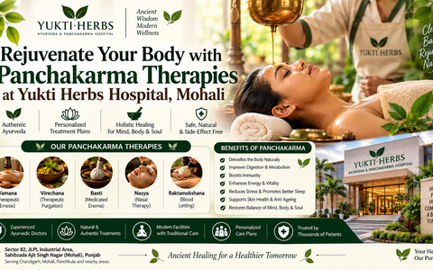 Rejuvenate Your Body with Panchakarma Therapies at Yukti Herbs Hospital, Mohali