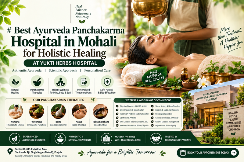 Best Ayurveda Panchakarma Hospital in Mohali for Holistic Healing – Yukti Herbs Hospital