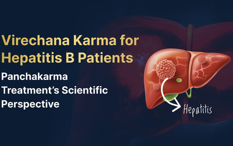 Virechana Karma for Hepatitis B Patients: Panchakarma Treatment’s Scientific Perspective