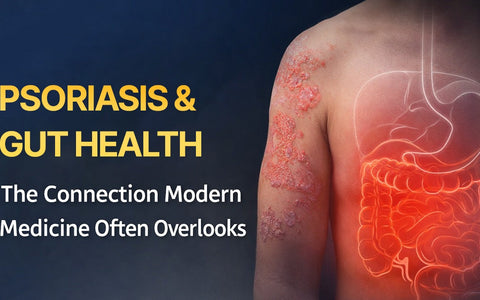 Psoriasis and Gut Health: The Connection Modern Medicine Often Overlooks