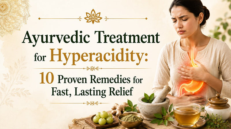 Ayurvedic Treatment for Hyperacidity: 10 Proven Remedies for Fast, Lasting Relief